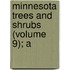 Minnesota Trees And Shrubs (Volume 9); A