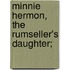 Minnie Hermon, The Rumseller's Daughter;