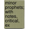 Minor Prophets; With Notes, Critical, Ex door Henry Cowles