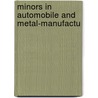 Minors In Automobile And Metal-Manufactu by United States. Bureau