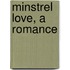 Minstrel Love, A Romance