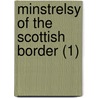 Minstrelsy Of The Scottish Border (1) by Walter Scott