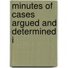 Minutes Of Cases Argued And Determined I by Great Britain Court of Chancery