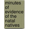 Minutes Of Evidence Of The Natal Natives door South Africa. N