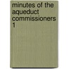 Minutes Of The Aqueduct Commissioners  1 by New York