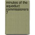 Minutes Of The Aqueduct Commissioners  7