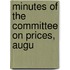 Minutes Of The Committee On Prices, Augu