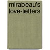 Mirabeau's Love-Letters by Honor�-Gabriel De Riquetti Mirabeau