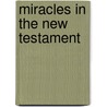 Miracles In The New Testament door Thompson