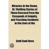Miracles In The Slums, Or, Thrilling Sto door Seth Cook Rees