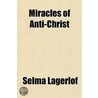 Miracles Of Anti-Christ door Selma Lagerl�F