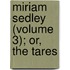 Miriam Sedley (Volume 3); Or, The Tares