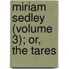 Miriam Sedley (Volume 3); Or, The Tares door Rosina Bulwer Lytton Lytton