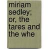 Miriam Sedley; Or, The Tares And The Whe door Rosina Doyle B. Lytton