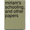 Miriam's Schooling, And Other Papers door Mark Rutherford