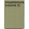 Misadventure (Volume 2) door John Norris