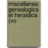 Miscellanea Genealogica Et Heraldica (Vo