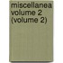 Miscellanea Volume 2 (Volume 2)