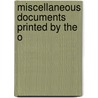Miscellaneous Documents Printed By The O door Unknown Author