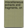 Miscellaneous Extracts And Fragments, On by Maria Baldwin