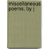 Miscellaneous Poems, By J