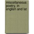 Miscellaneous Poetry, In English And Lat