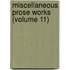 Miscellaneous Prose Works (Volume 11)