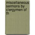 Miscellaneous Sermons By Clergymen Of Th