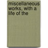 Miscellaneous Works, With A Life Of The door Sir Philip Sidney