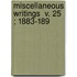 Miscellaneous Writings  V. 25 ; 1883-189