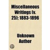 Miscellaneous Writings  V. 25 ; 1883-189 door Unknown Author