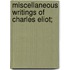 Miscellaneous Writings Of Charles Eliot;