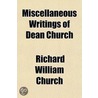 Miscellaneous Writings Of Dean Church by Richard William Church