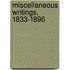 Miscellaneous Writings, 1833-1896