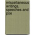 Miscellaneous Writings, Speeches And Poe