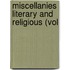 Miscellanies Literary And Religious (Vol