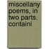 Miscellany Poems, In Two Parts. Containi