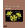 Miss Ayr Of Virginia; by Julia Magruder