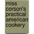 Miss Corson's Practical American Cookery