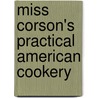 Miss Corson's Practical American Cookery by Juliet Corson