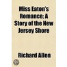 Miss Eaton's Romance; A Story Of The New door Richard Allen