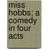 Miss Hobbs; A Comedy In Four Acts by Roy R. Robson