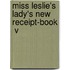 Miss Leslie's Lady's New Receipt-Book  V