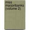 Miss Marjoribanks (Volume 2) by Oliphant