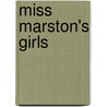 Miss Marston's Girls by Marston