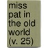 Miss Pat In The Old World (V. 25)