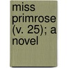 Miss Primrose (V. 25); A Novel door Roy Rolfe Gilson