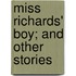 Miss Richards' Boy; And Other Stories