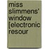 Miss Slimmens' Window [Electronic Resour