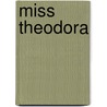 Miss Theodora by Helen Leah Reed